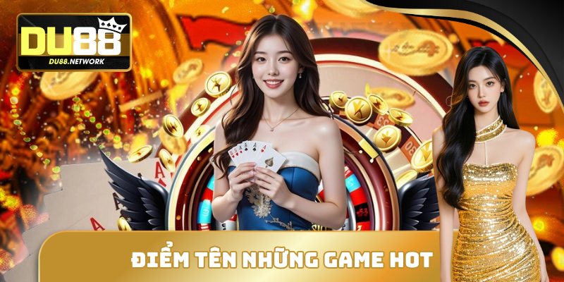 Điểm tên những tựa game hot