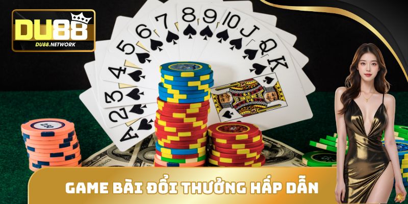 Game Bài Đổi Thưởng Hấp Dẫn