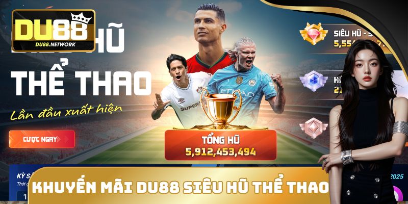 Siêu hũ thể thao là khuyến mãi hot nhất tại DU88