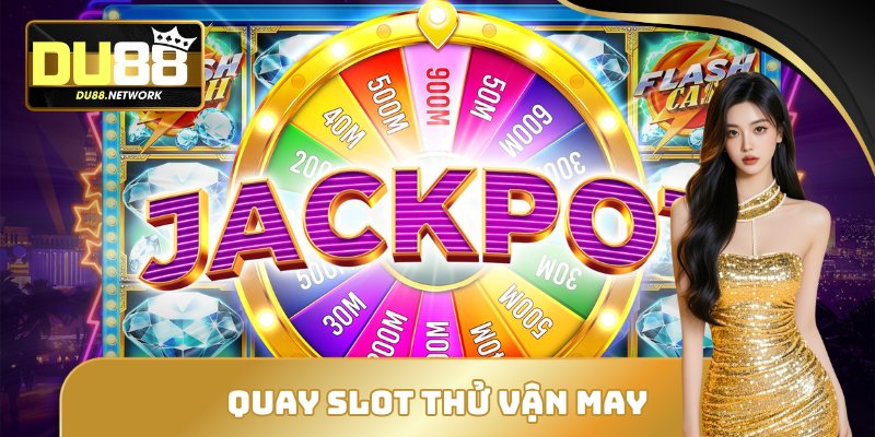 Quay slot thử vận may