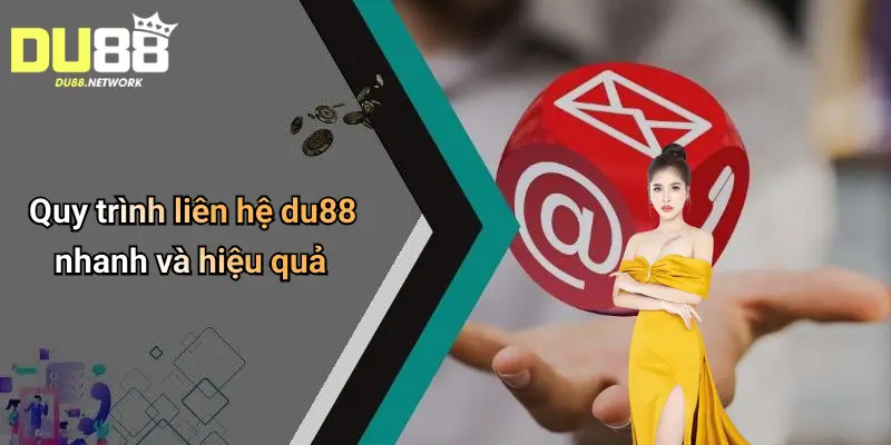 Quy trình liên hệ du88 nhanh và hiệu quả