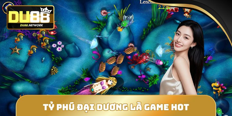 Bắn Cá DU88 - Săn Xu Khủng Lên Đến x12.000 Với 3 Game Hot 3 Tỷ Phú Đại Dương nổi tiếng là game dành cho người mới